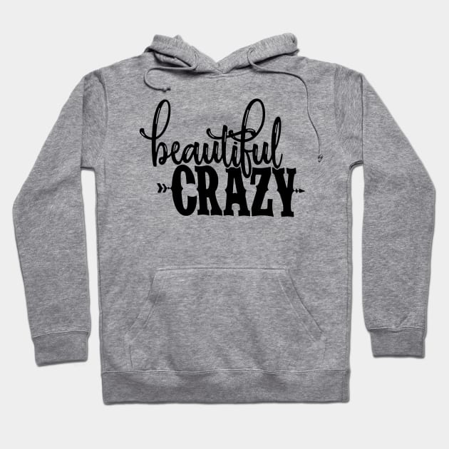 Beautiful Crazy Hoodie by nicolasleonard